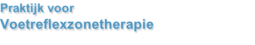 Praktijk voor  Voetreflexzonetherapie